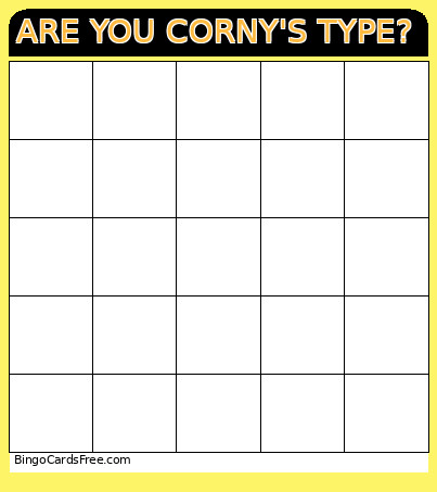 ARE YOU CORNY'S TYPE? Bingo Card