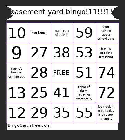 basement yard bingo!11!!!1!