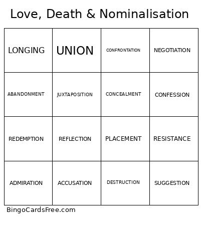 Love, Death & Nominalisation Bingo