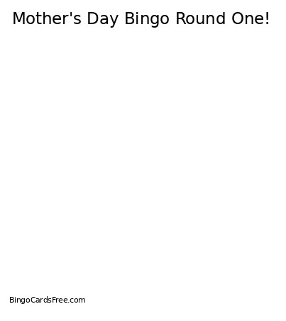 Mother's Day Round One! Bingo Card