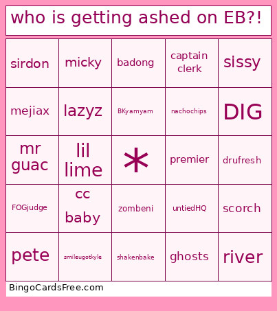 Who Is Getting Ashed On EB?! Bingo Card
